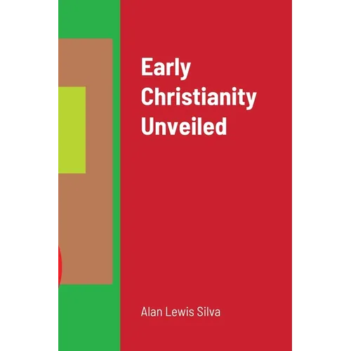 Early Christianity Unveiled - Paperback