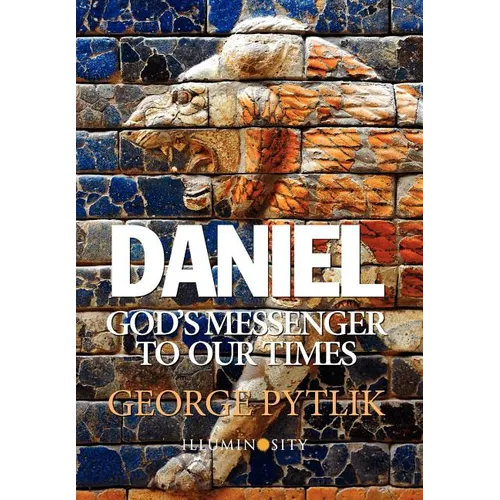 Daniel: God's Messenger to Our Times - Hardcover