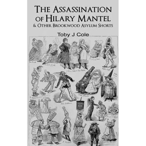 The Assassination Of Hilary Mantel and Other Brookwood Asylum Shorts - Paperback