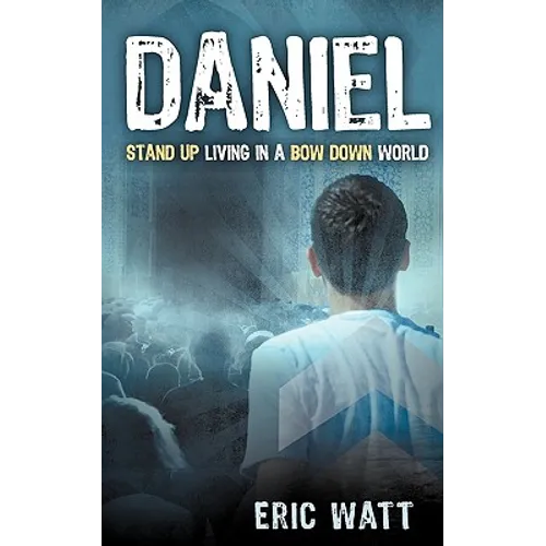 Daniel Stand Up Living in a Bow Down World - Paperback