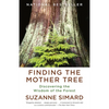 Finding the Mother Tree: Discovering the Wisdom of the Forest - Paperback