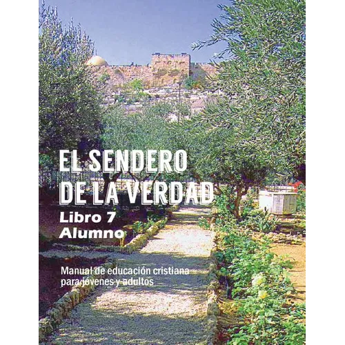 El Sendero de La Verdad, Libro 7 (Alumno): Material de Educación Cristiana para Jóvenes y Adultos - Paperback