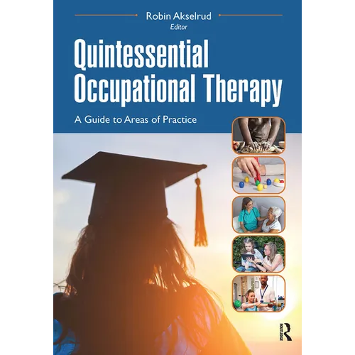 Quintessential Occupational Therapy: A Guide to Areas of Practice - Paperback