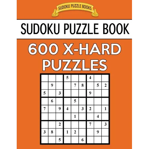 Sudoku Puzzle Book, 600 EXTRA HARD Puzzles: Single Difficulty Level For No Wasted Puzzles - Paperback