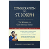 Consecration to St. Joseph: Year of St. Joseph Commemorative Edition: The Wonders of Our Spiritual Father - Hardcover