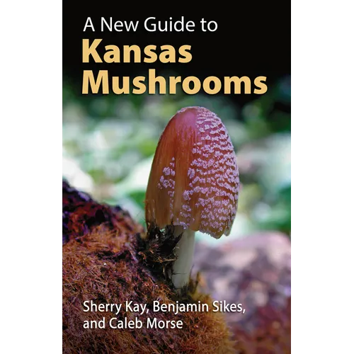 A New Guide to Kansas Mushrooms - Paperback
