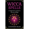 Wicca Spells: A Beginner's Guide to Wiccan Magic - Hardcover