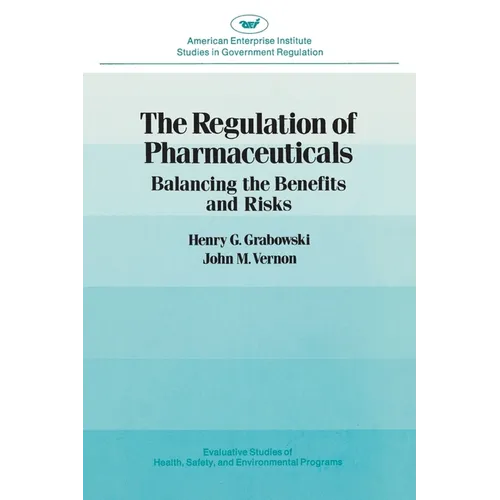 Regulation of Pharmaceuticals:: Balancing the Benefits and Risks - Paperback