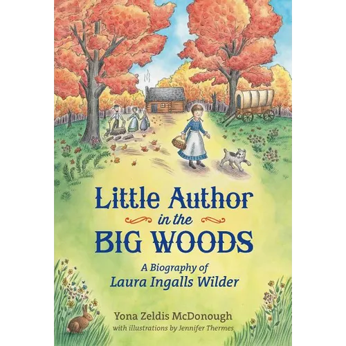 Little Author in the Big Woods: A Biography of Laura Ingalls Wilder - Paperback