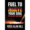 Fuel to Ignite Your Soul: The 40-Day Challenge - Paperback