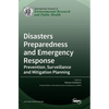 Disasters Preparedness and Emergency Response: Prevention, Surveillance and Mitigation Planning - Hardcover