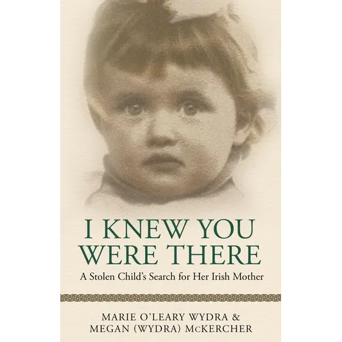 I Knew You Were There: A Stolen Child's Search for Her Irish Mother - Paperback