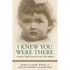 I Knew You Were There: A Stolen Child's Search for Her Irish Mother - Paperback