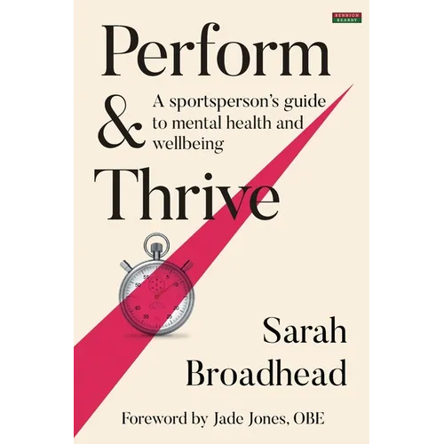 Perform & Thrive: A Sportsperson's Guide to Mental Health and Wellbeing - Paperback