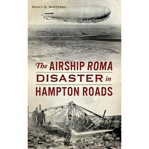 The Airship Roma Disaster in Hampton Roads - Hardcover