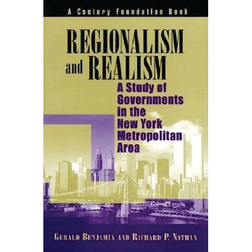 Regionalism and Realism: A Study of Governments in the New York Metropolitan Area - Paperback