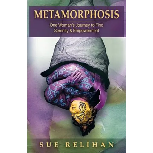 Metamorphosis: One Woman's Journey to Find Serenity & Empowerment - Paperback