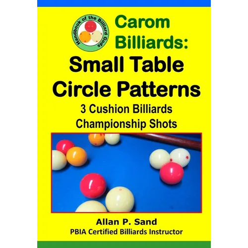 Carom Billiards: Small Table Circle Patterns: 3-Cushion Billiards Championship Shots - Paperback