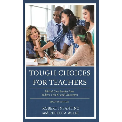 Tough Choices for Teachers: Ethical Case Studies from Today's Schools and Classrooms - Paperback