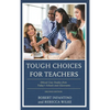 Tough Choices for Teachers: Ethical Case Studies from Today's Schools and Classrooms - Paperback