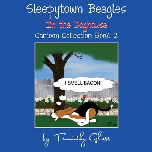 Sleepytown Beagles In the Doghouse: Cartoon Collection Book 2 - Paperback