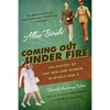 Coming Out Under Fire: The History of Gay Men and Women in World War II - Paperback