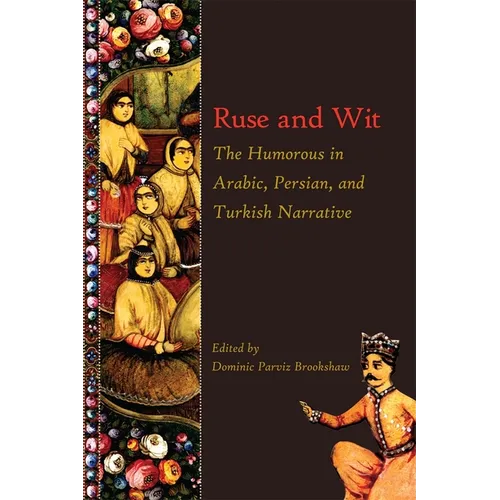 Ruse and Wit: The Humorous in Arabic, Persian, and Turkish Narrative - Paperback