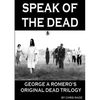 Speak of the Dead: George A Romero's Original Dead Trilogy - Paperback