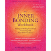 The Inner Bonding Workbook: Six Steps to Healing Yourself and Connecting with Your Divine Guidance - Paperback