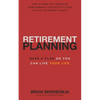 Retirement Planning: Have A Plan So You Can Live Your Life - Paperback