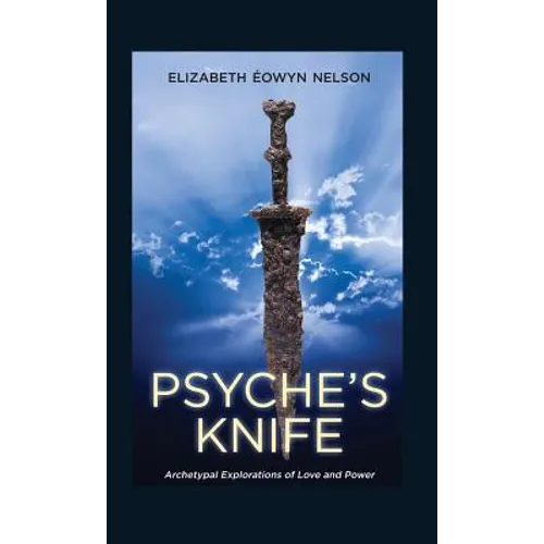Psyche's Knife: Archetypal Explorations of Love and Power - Hardcover