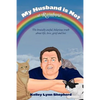 My Husband Is Not a Rainbow: The Brutally Awful, Hilarious Truth About Life, Love, Grief, and Loss - Paperback