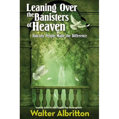 Leaning Over the Banisters of Heaven: Balcony People Make the Difference - Paperback