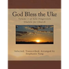 God Bless the Uke: Volume 1 of Solo Fingerstyle Ukulele for Church - Paperback