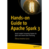 Hands-On Guide to Apache Spark 3: Build Scalable Computing Engines for Batch and Stream Data Processing - Paperback