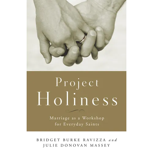 Project Holiness: Marriage as a Workshop for Everyday Saints - Paperback