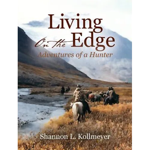 Living on the Edge: Adventures of a Hunter - Hardcover