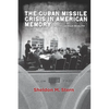The Cuban Missile Crisis in American Memory: Myths Versus Reality - Paperback