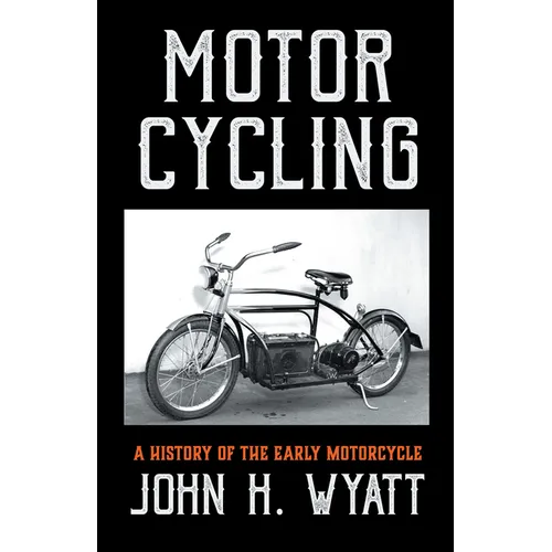 Motor Cycling - A History of the Early Motorcycle - Paperback