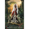 Song of Ebony: A Snow White Retelling - Paperback