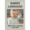 Babies Language: Babies Sign Language From Birth: Discover Baby Sign Language - Paperback