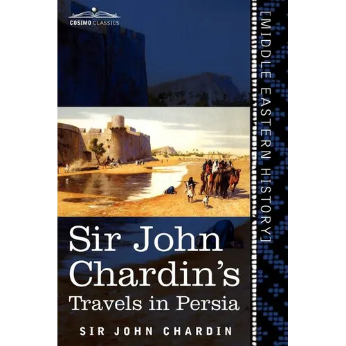 Sir John Chardin's Travels in Persia - Paperback