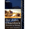 Sir John Chardin's Travels in Persia - Paperback