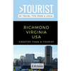 Greater Than a Tourist- Richmond Virginia USA: 50 Travel Tips from a Local - Paperback
