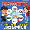 Transportation I Spy: I Spy with My Little Eye Book, Vehicle Adventure for Kids Ages 2-5, Toddlers and Preschoolers - Paperback