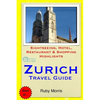 Zurich Travel Guide: Sightseeing, Hotel, Restaurant & Shopping Highlights - Paperback