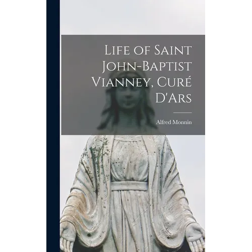 Life of Saint John-Baptist Vianney, Curé D'Ars - Hardcover