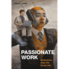 Passionate Work: Endurance After the Good Life - Paperback