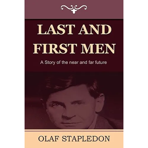 Last and First Men: A Story of the Near and Far Future - Paperback
