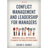 Conflict Management and Leadership for Managers: Knowledge, Skills, and Processes to Harness the Power of Rapid Change - Paperback